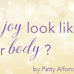 What does joy look like to your body?